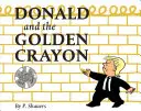 Donald a zlatá pastelka: Nepresvedčivá paródia: Kniha, ktorá používa tie najlepšie slová - Donald and the Golden Crayon: An Unpresidented Parody: A Book That Uses the Best Words