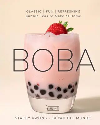 Boba: Klasické, zábavné, osviežujúce - bublinkové čaje, ktoré si môžete pripraviť doma - Boba: Classic, Fun, Refreshing - Bubble Teas to Make at Home