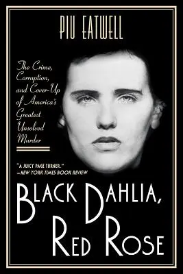 Čierna Dahlia, červená ruža: Zločin, korupcia a utajovanie najväčšej nevyriešenej vraždy v Amerike - Black Dahlia, Red Rose: The Crime, Corruption, and Cover-Up of America's Greatest Unsolved Murder