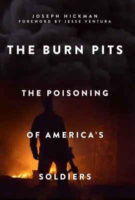 Vypálené jamy: Otrávenie amerických vojakov - The Burn Pits: The Poisoning of America's Soldiers