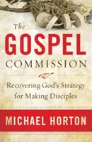 Evanjeliové poverenie: Znovuobjavenie Božej stratégie na získavanie učeníkov - The Gospel Commission: Recovering God's Strategy for Making Disciples