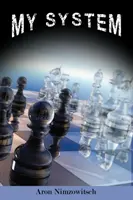 Môj systém: Víťazné šachové stratégie - My System: Winning Chess Strategies