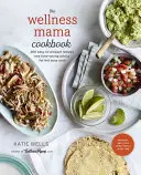 Wellness mama kuchárka: 200 ľahko pripraviteľných receptov a rady pre zaneprázdnenú kuchárku, ktoré šetria čas - The Wellness Mama Cookbook: 200 Easy-To-Prepare Recipes and Time-Saving Advice for the Busy Cook