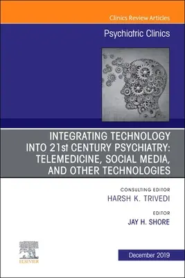 Integrácia technológií do psychiatrie 21. storočia, 42: Telemedicína, sociálne médiá a iné technológie - Integrating Technology Into 21st Century Psychiatry, 42: Telemedicine, Social Media, and Other Technologies