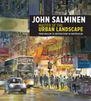 John Salminen - Majster mestskej krajiny: Od realizmu k abstrakciám v akvareli - John Salminen - Master of the Urban Landscape: From Realism to Abstractions in Watercolor