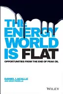 Svet energie je plochý: Príležitosti vyplývajúce z konca ropného vrcholu - The Energy World Is Flat: Opportunities from the End of Peak Oil