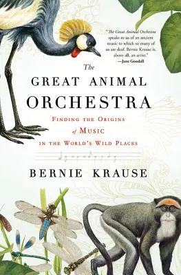 Veľký orchester zvierat: Pôvod hudby na divokých miestach sveta - The Great Animal Orchestra: Finding the Origins of Music in the World's Wild Places