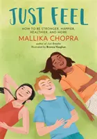 Just Feel: Ako byť silnejší, šťastnejší, zdravší a viac - Just Feel: How to Be Stronger, Happier, Healthier, and More