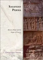Sasánovská Perzia: Medzi Rímom a stepami Eurázie - Sasanian Persia: Between Rome and the Steppes of Eurasia