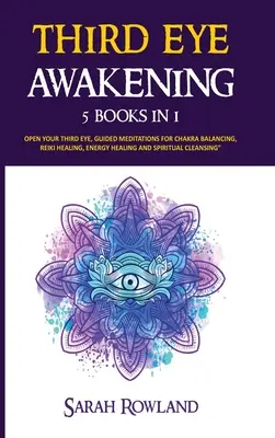 Prebudenie tretieho oka: Balíček 5 v 1: Otvorte si čakru tretieho oka, rozšírte silu mysle, psychické uvedomenie, zvýšte psychické schopnosti, epifýza - Third Eye Awakening: 5 in 1 Bundle: Open Your Third Eye Chakra, Expand Mind Power, Psychic Awareness, Enhance Psychic Abilities, Pineal Gla