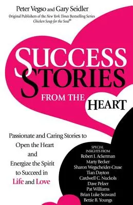Úspešné príbehy zo srdca: Príbehy plné vášne a starostlivosti, ktoré otvárajú srdce a povzbudzujú ducha k úspechu v živote a láske - Success Stories from the Heart: Passionate and Caring Stories to Open the Heart and Energize the Spirit to Succeed in Life and Love