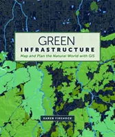 Zelená infraštruktúra: Mapujte a plánujte svet prírody pomocou GIS - Green Infrastructure: Map and Plan the Natural World with GIS