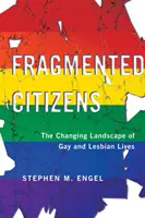 Roztrieštení občania: Meniaca sa krajina života homosexuálov a lesbičiek - Fragmented Citizens: The Changing Landscape of Gay and Lesbian Lives
