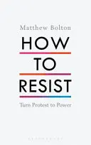 Ako sa brániť: Premeňte protest na moc - How to Resist: Turn Protest to Power