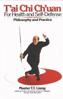 T'ai Chi Ch'uan pre zdravie a sebaobranu: Filozofia a prax - T'Ai Chi Ch'uan for Health and Self-Defense: Philosophy and Practice