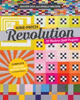 Revolúcia deviatich záplat: 20 moderných projektov quiltov - Nine-Patch Revolution: 20 Modern Quilt Projects
