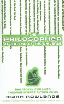 Filozof na konci vesmíru - Filozofia vysvetlená prostredníctvom vedecko-fantastických filmov - Philosopher At The End Of The Universe - Philosophy Explained Through Science Fiction Films