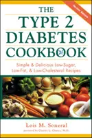 Kuchárska kniha o cukrovke 2. typu: Jednoduché a chutné recepty s nízkym obsahom cukru, tuku a cholesterolu - The Type 2 Diabetes Cookbook: Simple and Delicious Low-Sugar, Low Fat, and Low-Cholesterol Recipes