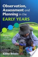 Pozorovanie, hodnotenie a plánovanie v ranom veku: Zhrnutie všetkého dokopy - Observation, Assessment and Planning in the Early Years: Bringing It All Together