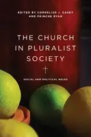 Cirkev v pluralitnej spoločnosti: Sociálne a politické úlohy v cirkevnej cirkvi - The Church in Pluralist Society: Social and Political Roles