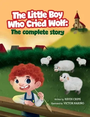 Chlapček, ktorý plakal ako vlk: Kompletný príbeh - The Little Boy Who Cried Wolf: The Complete Story