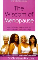 Múdrosť menopauzy - Kompletný sprievodca fyzickým a emocionálnym zdravím počas zmeny - Wisdom Of Menopause - The complete guide to physical and emotional health during the change