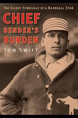 Bremeno náčelníka Bendera: Tichý boj bejzbalovej hviezdy - Chief Bender's Burden: The Silent Struggle of a Baseball Star