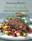 Voľné potraviny: Jedlá bez pocitu viny pre zdravý apetít - Free Foods: Guilt-Free Food for Healthy Appetites