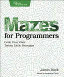 Bludiská pre programátorov: Príručka: Nakódujte si vlastné spletité pasáže - Mazes for Programmers: Code Your Own Twisty Little Passages