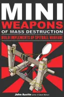 Mini zbrane hromadného ničenia: Vyrobte si nástroje na vedenie vojny s pľuvaneckými guľami, 1 - Mini Weapons of Mass Destruction: Build Implements of Spitball Warfare, 1