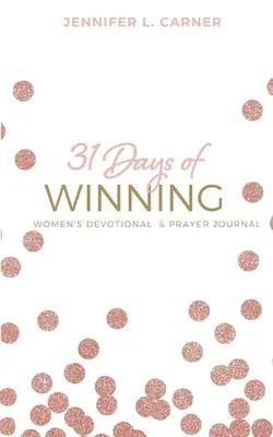 31 dní víťazstva: Modlitebný denník pre ženy - 31 Days of Winning: Women's Devotional & Prayer Journal
