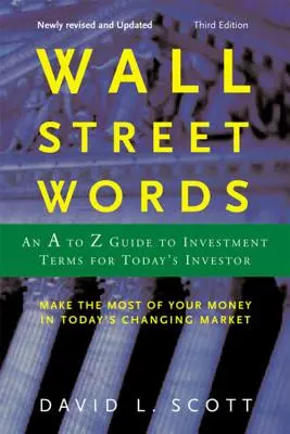 Slová z Wall Street: Sprievodca investičnými termínmi od A po Z pre dnešného investora - Wall Street Words: An A to Z Guide to Investment Terms for Today's Investor
