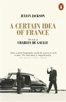 Určitá predstava o Francúzsku - Život Charlesa de Gaulla - Certain Idea of France - The Life of Charles de Gaulle