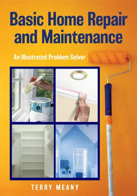 Základné opravy a údržba domov: Ilustrovaný riešiteľ problémov - Basic Home Repair & Maintenance: An Illustrated Problem Solver