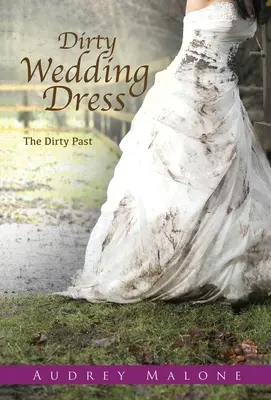 Špinavé svadobné šaty: Špinavá minulosť - Dirty Wedding Dress: The Dirty Past