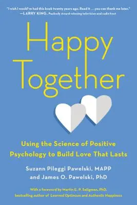 Šťastní spolu: Využitie vedy pozitívnej psychológie na budovanie trvalej lásky - Happy Together: Using the Science of Positive Psychology to Build Love That Lasts