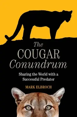 Hlavolam pumy: zdieľanie sveta s úspešným dravcom - The Cougar Conundrum: Sharing the World with a Successful Predator