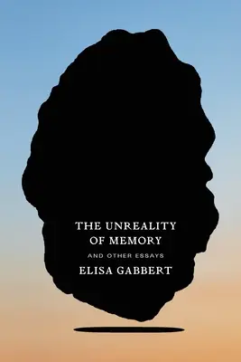 Neskutočnosť pamäti: A iné eseje - The Unreality of Memory: And Other Essays