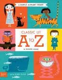 Klasická literatúra od A do Z: Babylit(r) Abeceda: Babylit(r): Abeceda - Classic Lit A to Z: A Babylit(r) Alphabet: A Babylit(r) Alphabet Primer