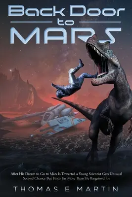 Zadné dvere na Mars: Po zmarení jeho sna ísť na Mars dostane mladý vedec nezvyčajnú druhú šancu, ale nájde oveľa viac, než si myslí - Back Door to Mars: After His Dream To Go To Mars Is Thwarted A Young Scientist Gets Unusual Second Chance But Finds Far More Than He Barg