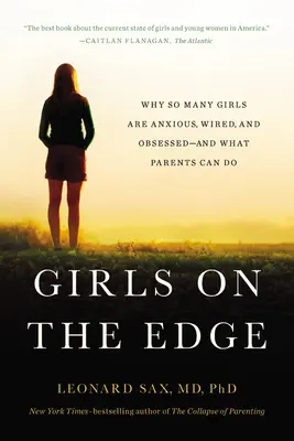 Dievčatá na hrane: Prečo je toľko dievčat úzkostlivých, zaneprázdnených a posadnutých - a čo môžu urobiť rodičia - Girls on the Edge: Why So Many Girls Are Anxious, Wired, and Obsessed--And What Parents Can Do
