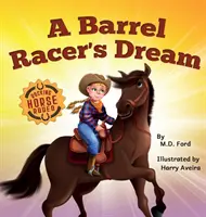 Sen pretekára v sudoch: Dobrodružstvo westernového rodea pre deti od 4 do 8 rokov - A Barrel Racer's Dream: A Western Rodeo Adventure for Kids Ages 4-8