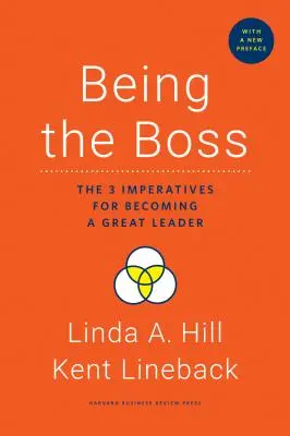 Byť šéfom s novým predslovom: 3 imperatívy, ako sa stať skvelým lídrom - Being the Boss, with a New Preface: The 3 Imperatives for Becoming a Great Leader