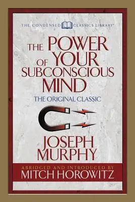 Sila vášho podvedomia (Skrátená klasika): Pôvodná klasika - The Power of Your Subconscious Mind (Condensed Classics): The Original Classic