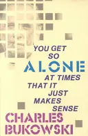 Niekedy si tak sám, že to má zmysel - You Get So Alone at Times That It Just Makes Sense