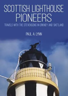 Škótski priekopníci majákov: Cesty so Stevensonovcami po Orknejách a Shetlandoch - Scottish Lighthouse Pioneers: Travels with the Stevensons in Orkney and Shetland