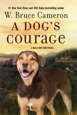 Psia odvaha: Psí odvaha: román o psej ceste domov - A Dog's Courage: A Dog's Way Home Novel