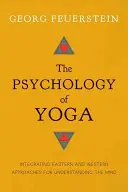 Psychológia jogy: Integrácia východných a západných prístupov k pochopeniu mysle - The Psychology of Yoga: Integrating Eastern and Western Approaches for Understanding the Mind