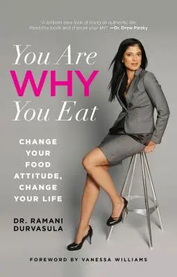 Ste to, čo jete: Zmeň svoj postoj k jedlu, zmeníš svoj život - You Are Why You Eat: Change Your Food Attitude, Change Your Life