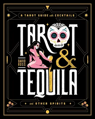 Tarot a tequila: Tarotový sprievodca s koktailmi - Tarot & Tequila: A Tarot Guide with Cocktails